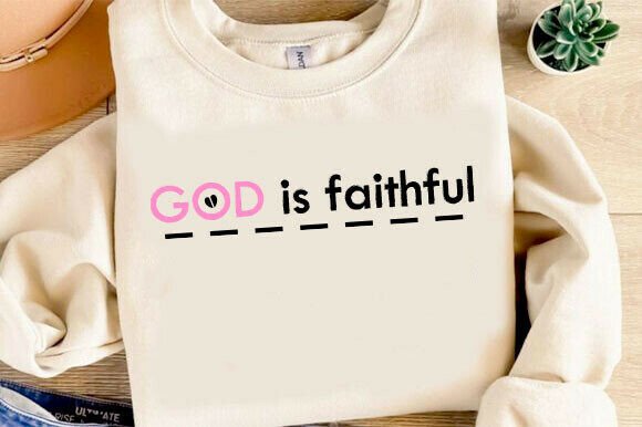 God is Faithful SVG & PNG for T-Shirt Designs