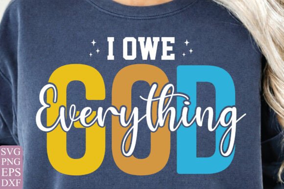 I Owe God Everything SVG, Christian T-Shirt Designs