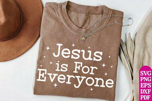 Jesus Is for Everyone SVG: Christian T-Shirt Designs