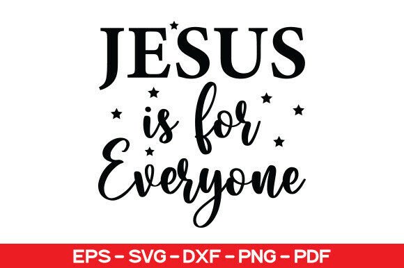 Jesus Is for Everyone SVG PNG: T-Shirt Designs