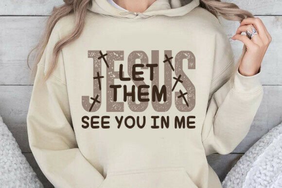 Jesus Let Them See You in Me SVG: T-Shirt Designs