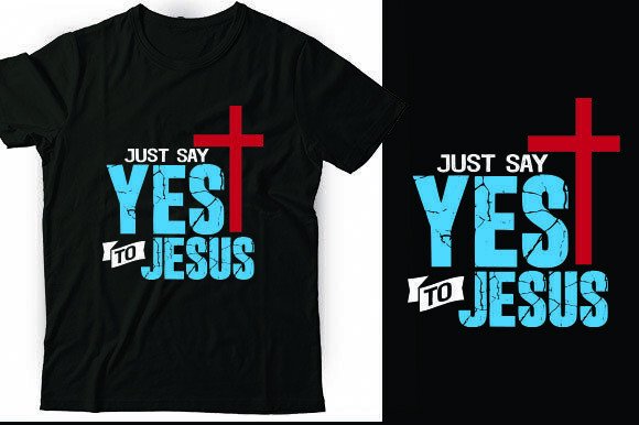 JUST SAY YES to JESUS T-Shirt Designs