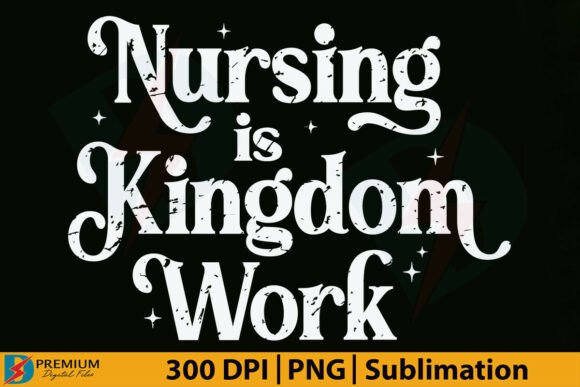 Nursing is Kingdom Work T-Shirt Designs