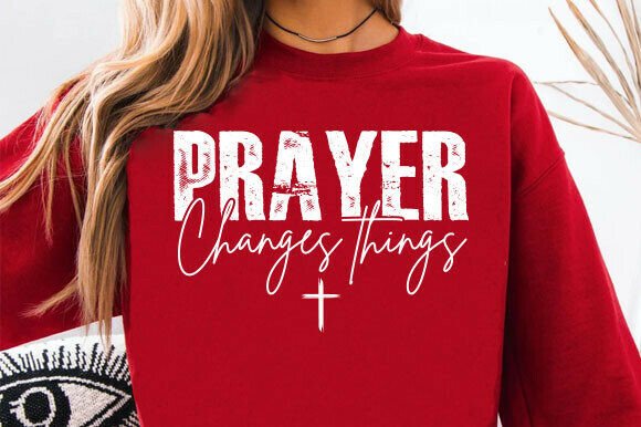 Prayer Changes Things PNG: Christian T-Shirt Designs