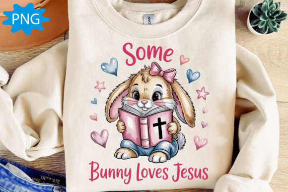Some Bunny Loves Jesus PNG: Easter Faith T-Shirt Designs